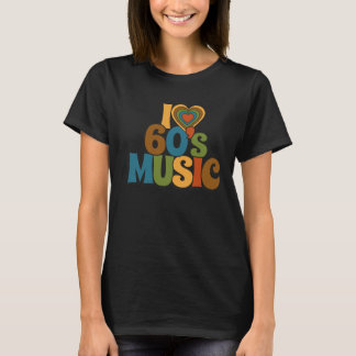 I Love 60s Music in Retro Colors for Music Lovers T-Shirt