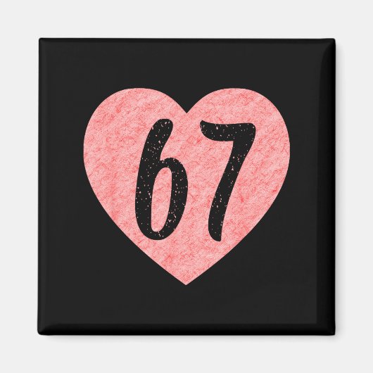 I Love 67 Funny I Heart 67 Birthday For Men Women Magnet (Vorne)