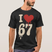 I love 67 Six Seven Meme Gen Alpha T-Shirt (Vorderseite)