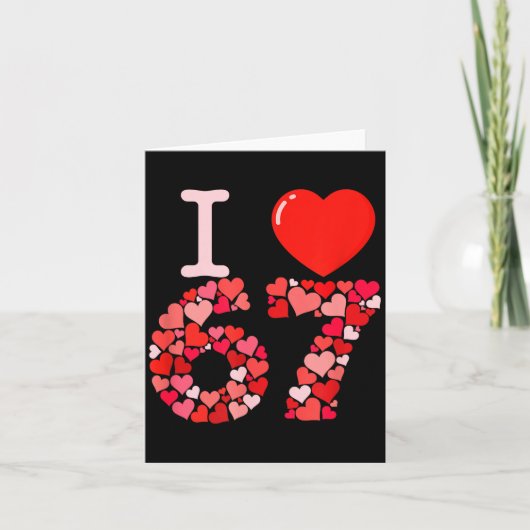 I Love 67 Valentine Heart_ Funny Meme Number 67 Te Karte (Vorderseite)