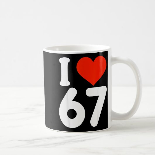 I Love 67 Valentine’s Day 6 7 Meme 67th Birthday H Kaffeetasse (Rechts)