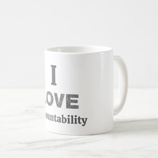 I Love Accountability Coffee Mug Kaffeetasse (VorderseiteRechts)