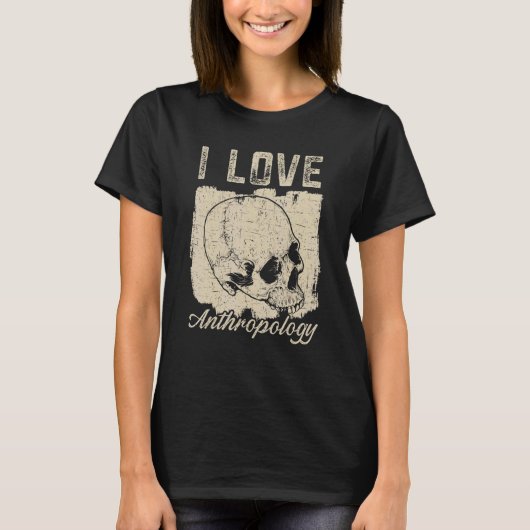 I Love Anthropology Teacher Science Anthropologist T-Shirt (Vorderseite)