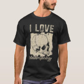 I Love Anthropology Teacher Science Anthropologist T-Shirt (Vorderseite)