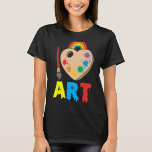 I Love Art Artist Artistic Paint Creative Colorful T-Shirt