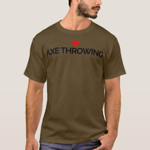 I love axe throwing Funny gift idea I heart axe th T-Shirt