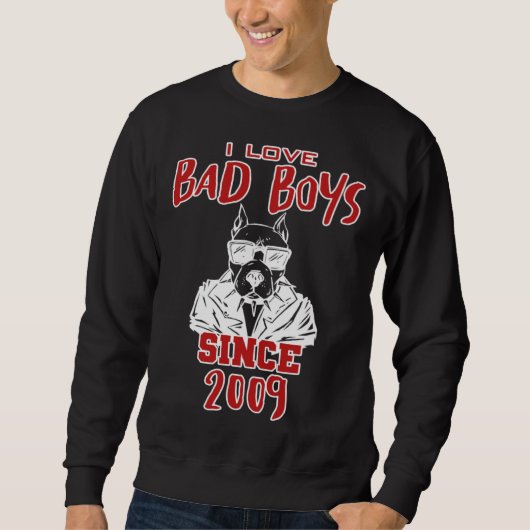I love bad boys since 2009 sweatshirt (Vorderseite)