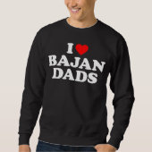 I Love Bajan Dads Sweatshirt (Vorderseite)