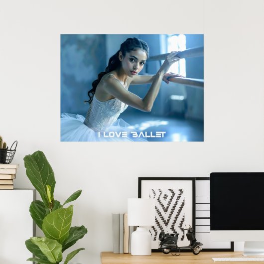 I LOVE BALLET - BALLET & DANCE POSTER (Heimbüro)