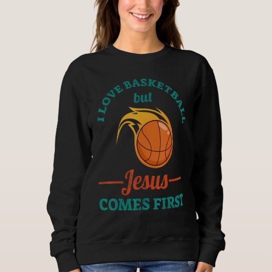 I Love Basketball But Jesus Comes First Sweatshirt (Vorderseite)