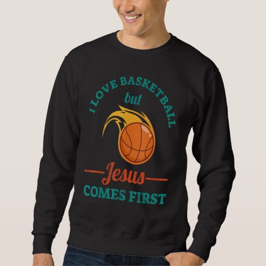 I Love Basketball But Jesus Comes First Sweatshirt (Vorderseite)