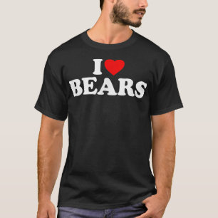 I Love Bears  I Heart Bears Shirt I Love Bears 
