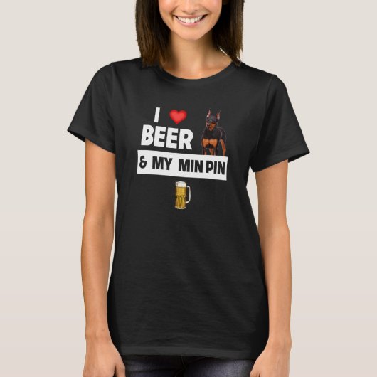 I Love Beer and My Min Pin Miniature Pinscher Drin T-Shirt (Vorderseite)