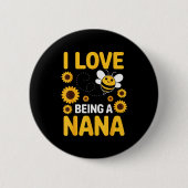 I Love Being A Nana Sunflower Bee Lover Funny Gran Button (Vorderseite)