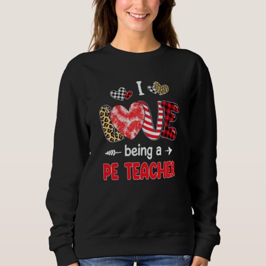 I Love Being A PE Teacher Valentines School Valent Sweatshirt (Vorderseite)