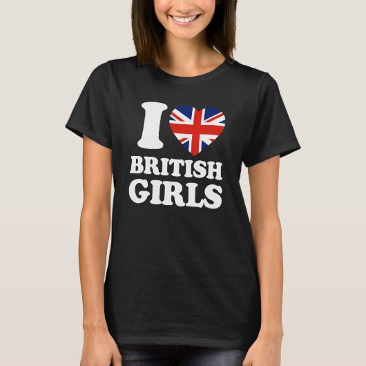 I Love British Girls Union Jack British Flag T-Shirt (Vorderseite)