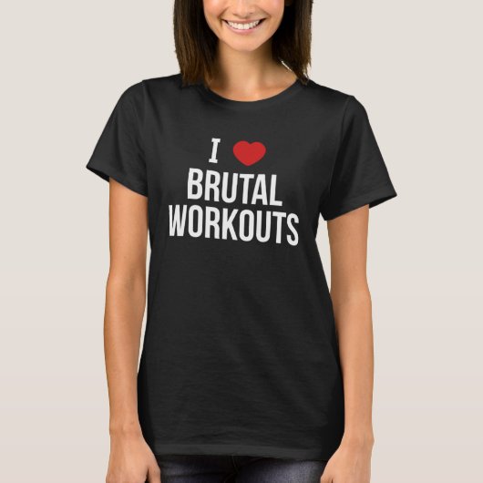 I Love Brutal Workouts T-Shirt (Vorderseite)