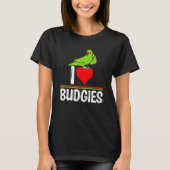 I Love Budgies Cute Bird Meme Parrot Mom Dad T-Shirt (Vorderseite)