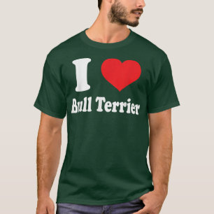 I love Bull Terrier Dog Breed Lovers Animals T-Shirt