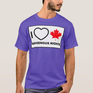 I Love Canadian Indigenous Rights T-Shirt