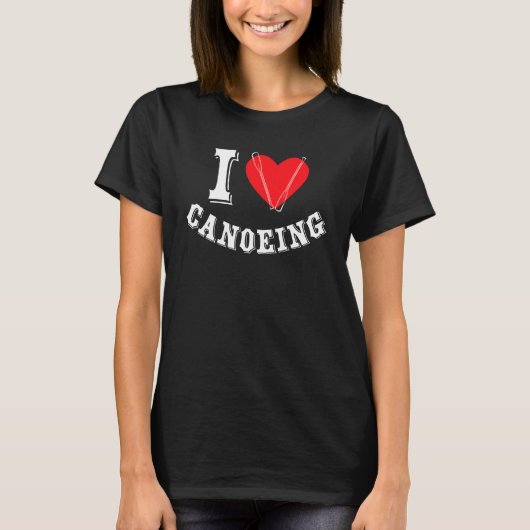 I Love Canoeing Canoeist Kayaking Kayak Canoe T-Shirt (Vorderseite)
