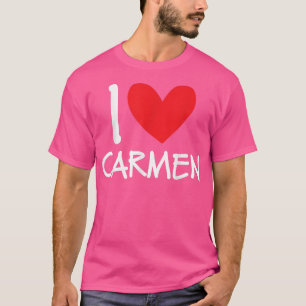 I Love Carmen Name Personalized Girl Woman BFF Fri T-Shirt