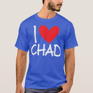 I Love Chad Name Personalized Men Guy BFF Friend H T-Shirt