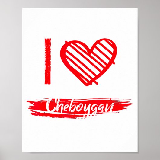 I Love Cheboygan I Heart Cheboygan  Poster (Vorne)