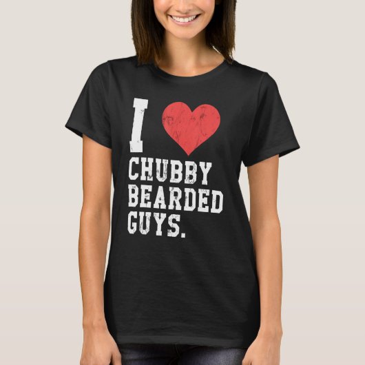 I Love Chubby Bearded Guys Funny T-Shirt (Vorderseite)