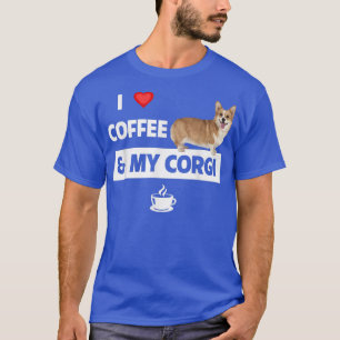 I Love Coffee And My Corgi Mom Dad Pet Parent Dog  T-Shirt