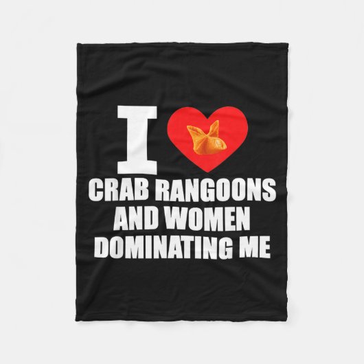 I Love Crab Rangoons And Women Dominating Me Fleecedecke (Vorderseite)