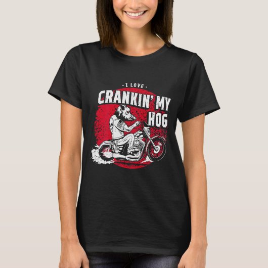 I Love Crankin' My Hog Biker (on Back)  T-Shirt (Vorderseite)