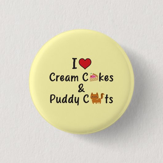I Love Cream Cakes & Puddy Cats Button (Vorderseite)