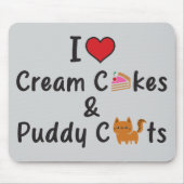 I Love Cream Cakes & Puddy Cats Mousepad (Vorne)
