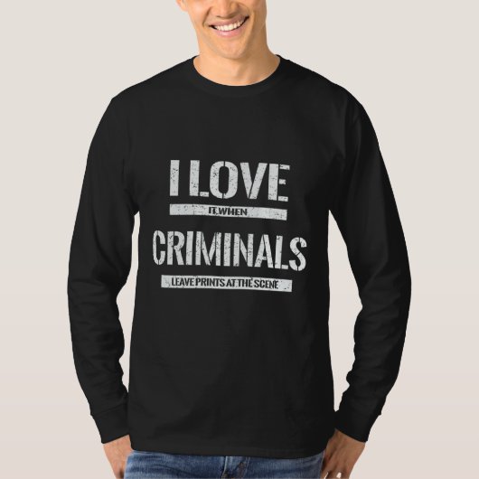 I Love Criminals Forensic Scientist Evidence Tech T-Shirt (Vorderseite)