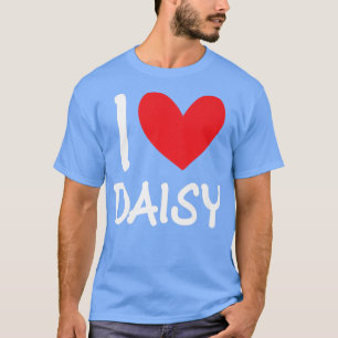 I Love Daisy Name Personalized Girl Woman Bff Frie T-Shirt