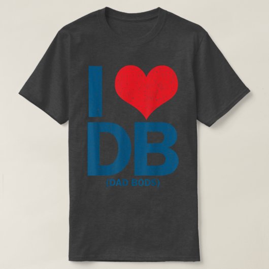 I Love DB Dad Bods T-Shirt (Design vorne)