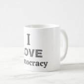 I Love Democracy Coffee Mug Kaffeetasse (VorderseiteRechts)