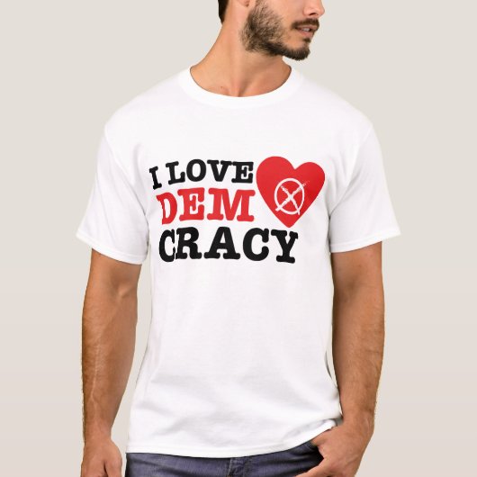 I Love Democracy T-Shirt (Vorderseite)