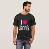 I Love Dennis K He I He Dennis T-Shirt (Vorne ganz)