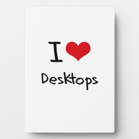 I Love Desktops Fotoplatte (Vorderseite)
