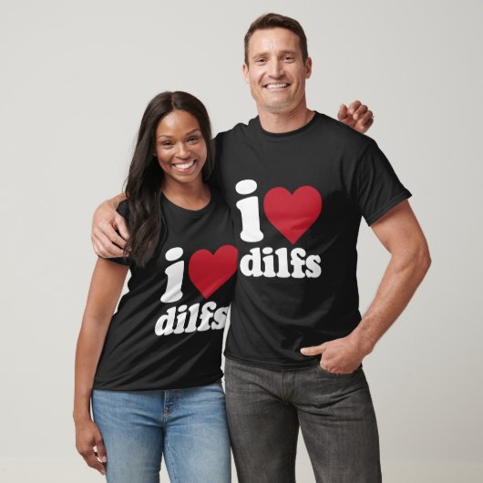 I Love Dilfs T-Shirt (Unisex)