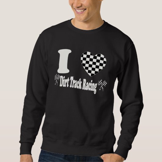I Love Dirt Track Racing Checkered Flag Heart Raci Sweatshirt (Vorderseite)