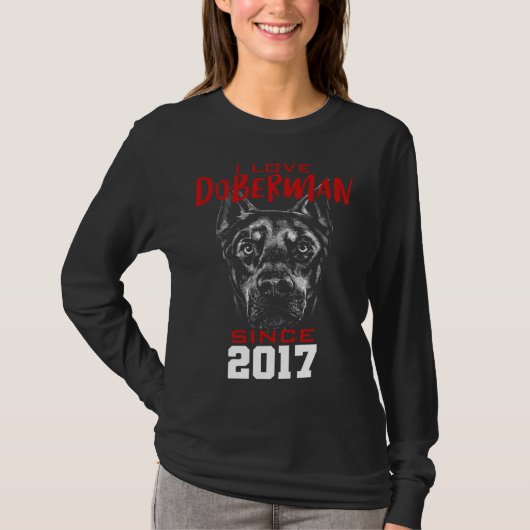 I love doberman since 2017 T-Shirt (Vorderseite)