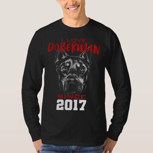 I love doberman since 2017 T-Shirt (Vorderseite)