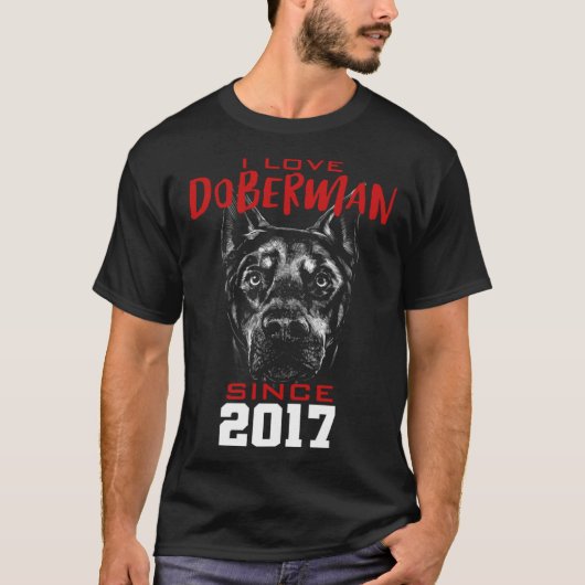 I love doberman since 2017 T-Shirt (Vorderseite)