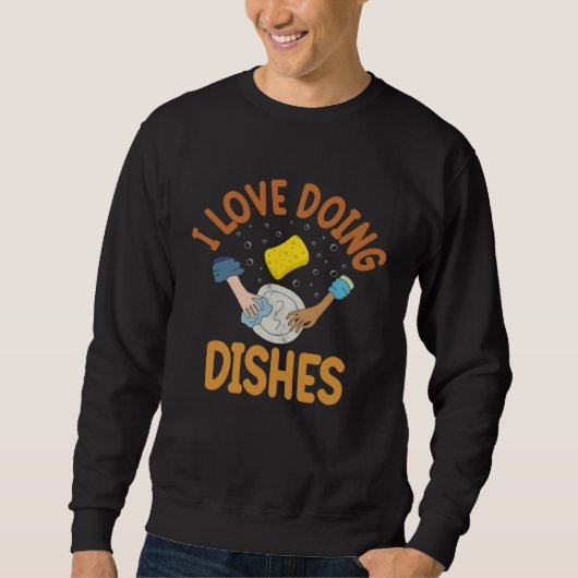 I Love Doing Dishes Dishwasher Sweatshirt (Vorderseite)