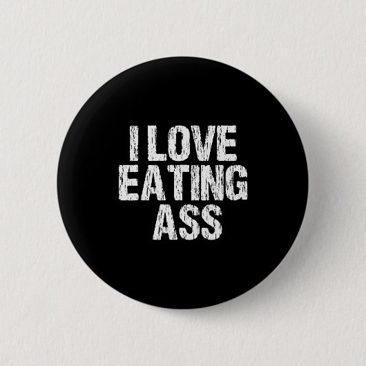 I Love Eating Funny Y Adult Distressed Profanity Button (Vorderseite)