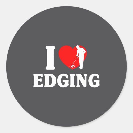I Love Edging Matching For Funny Edging Lover Quot Runder Aufkleber (Vorderseite)