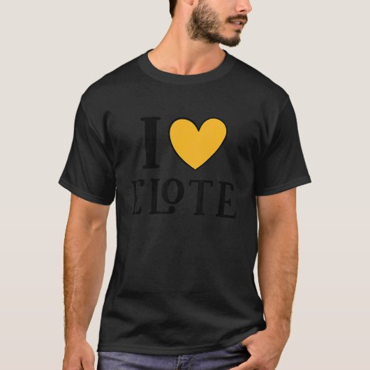 I Love Elote Mexican Food  12 T-Shirt (Vorderseite)